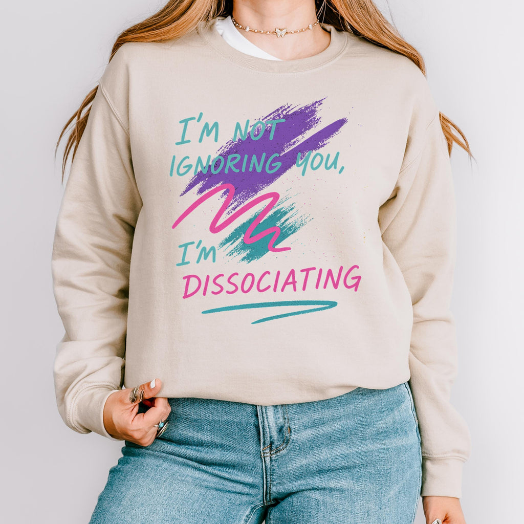 Additional photo of I’m Not Ignoring You I’m Dissociating sweatshirt