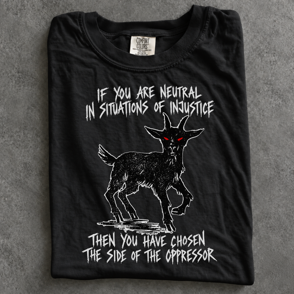 Additional photo of If You Are Neutral in Situations of Injustice T-shirt