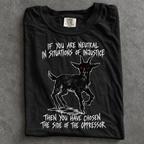Additional photo of If You Are Neutral in Situations of Injustice T-shirt