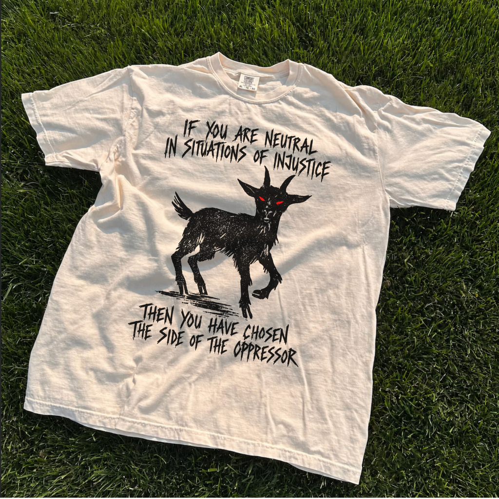 Additional photo of If You Are Neutral in Situations of Injustice T-shirt