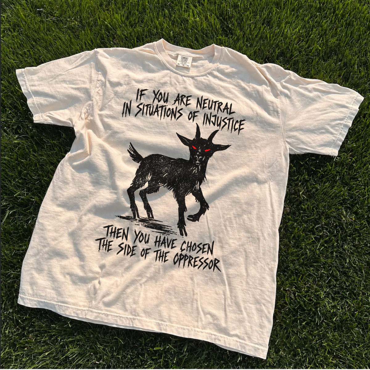Additional photo of If You Are Neutral in Situations of Injustice T-shirt