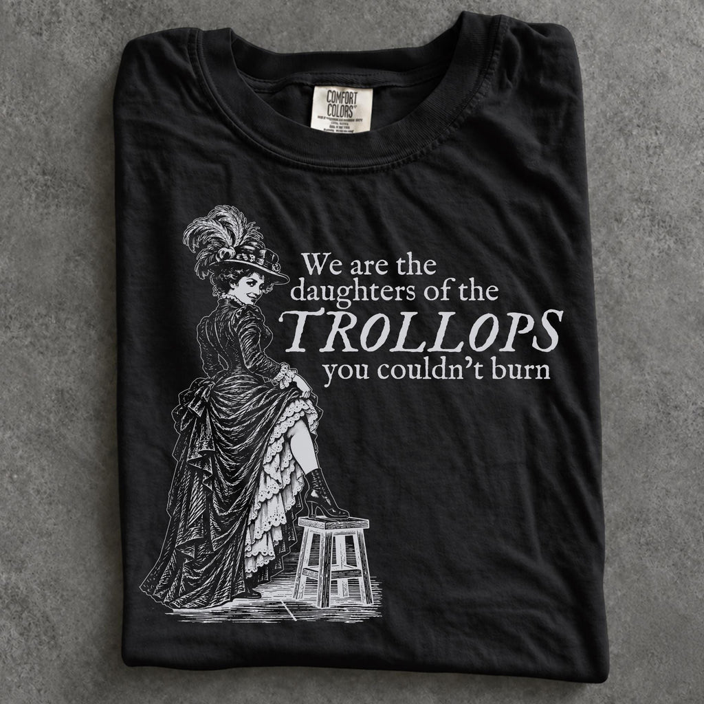 Additional photo of We Are the Daughters of the Trollops You Couldnt Burn T-shirt