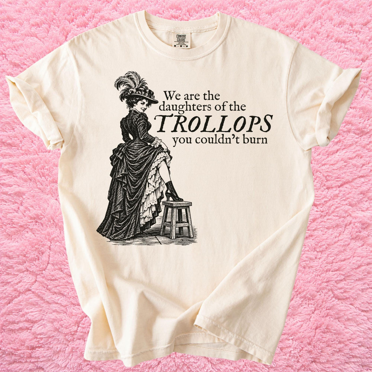 Additional photo of We Are the Daughters of the Trollops You Couldnt Burn T-shirt