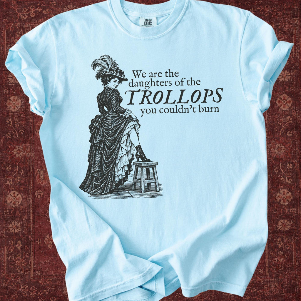 Additional photo of We Are the Daughters of the Trollops You Couldnt Burn T-shirt