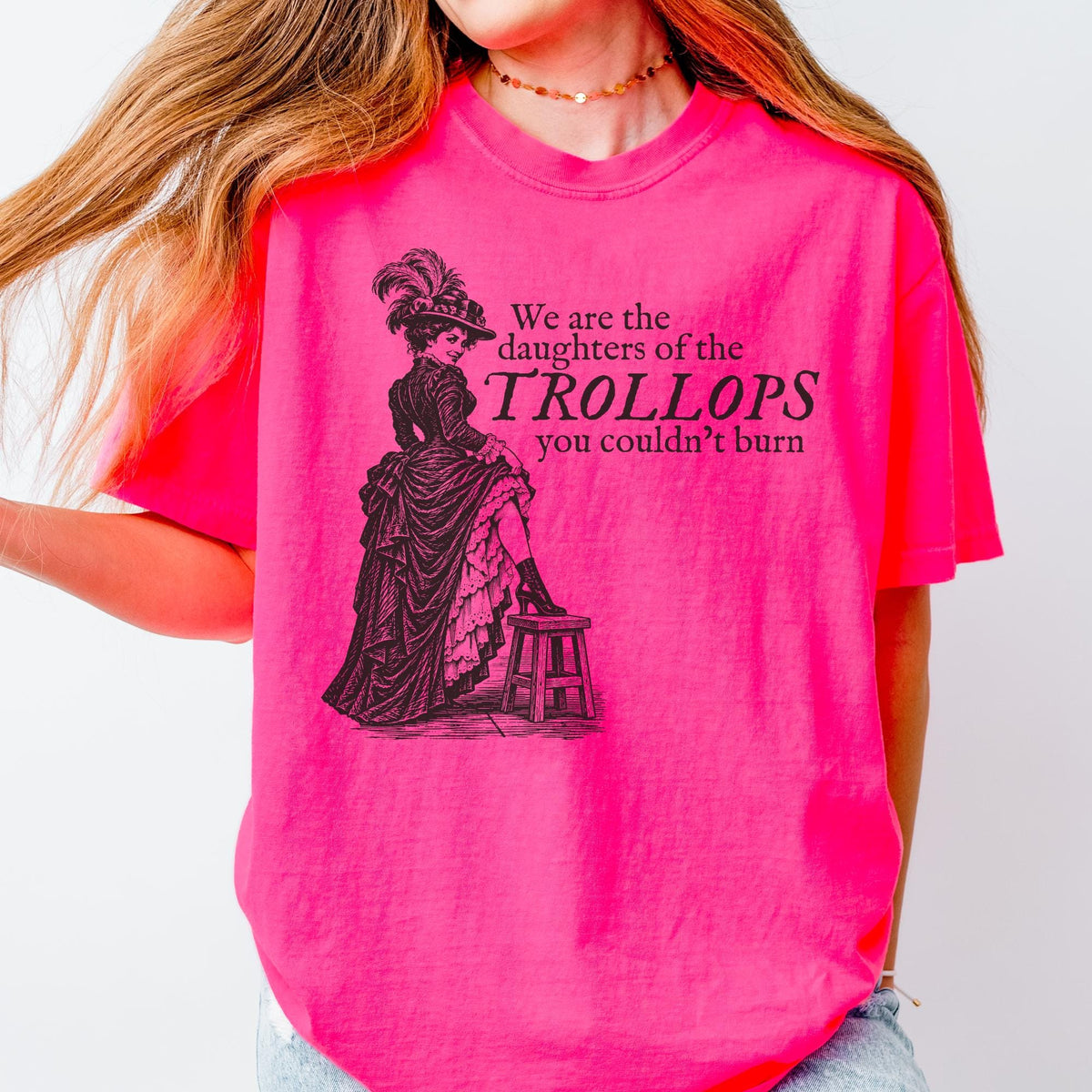 Additional photo of We Are the Daughters of the Trollops You Couldnt Burn T-shirt
