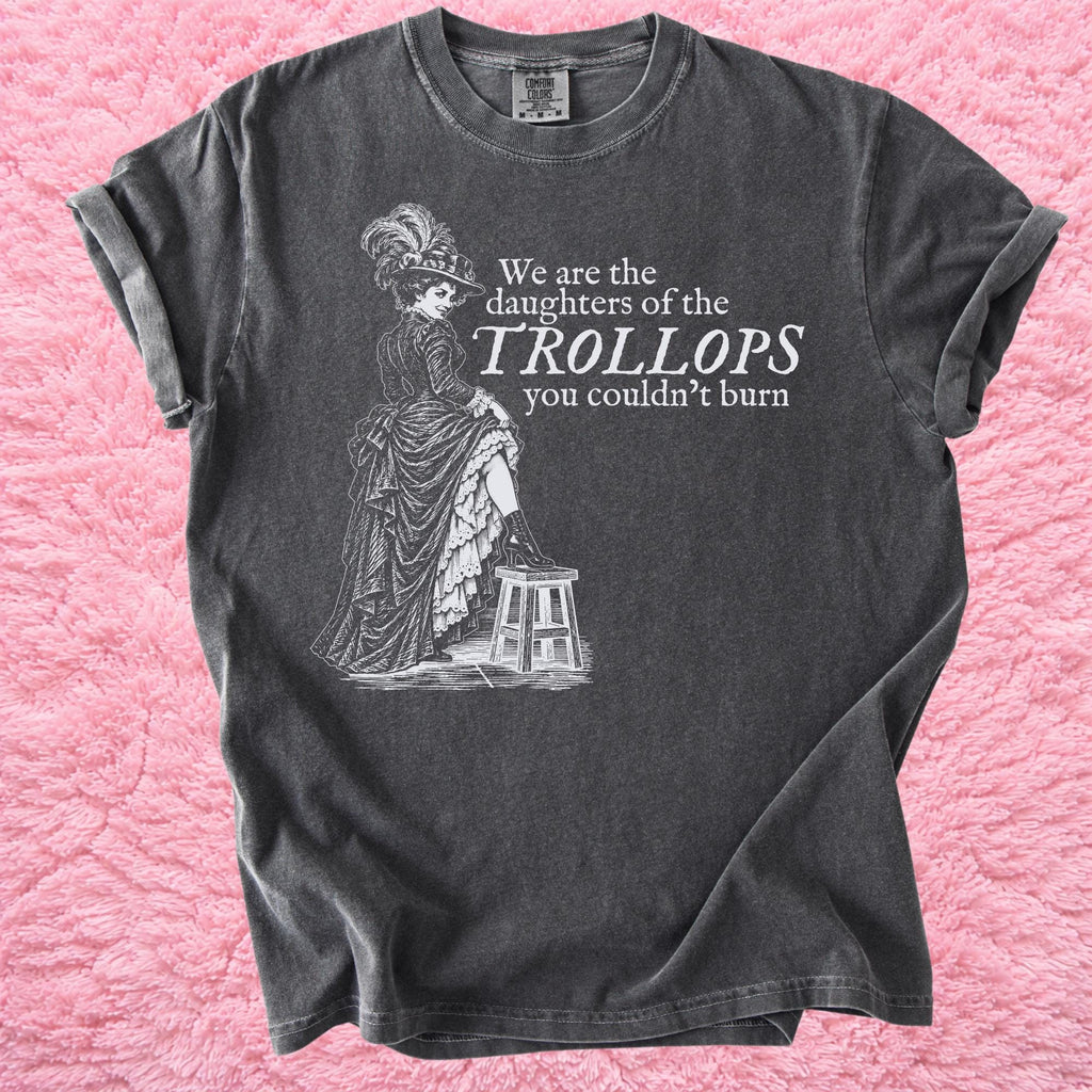 Product photo of We Are the Daughters of the Trollops You Couldnt Burn T-shirt