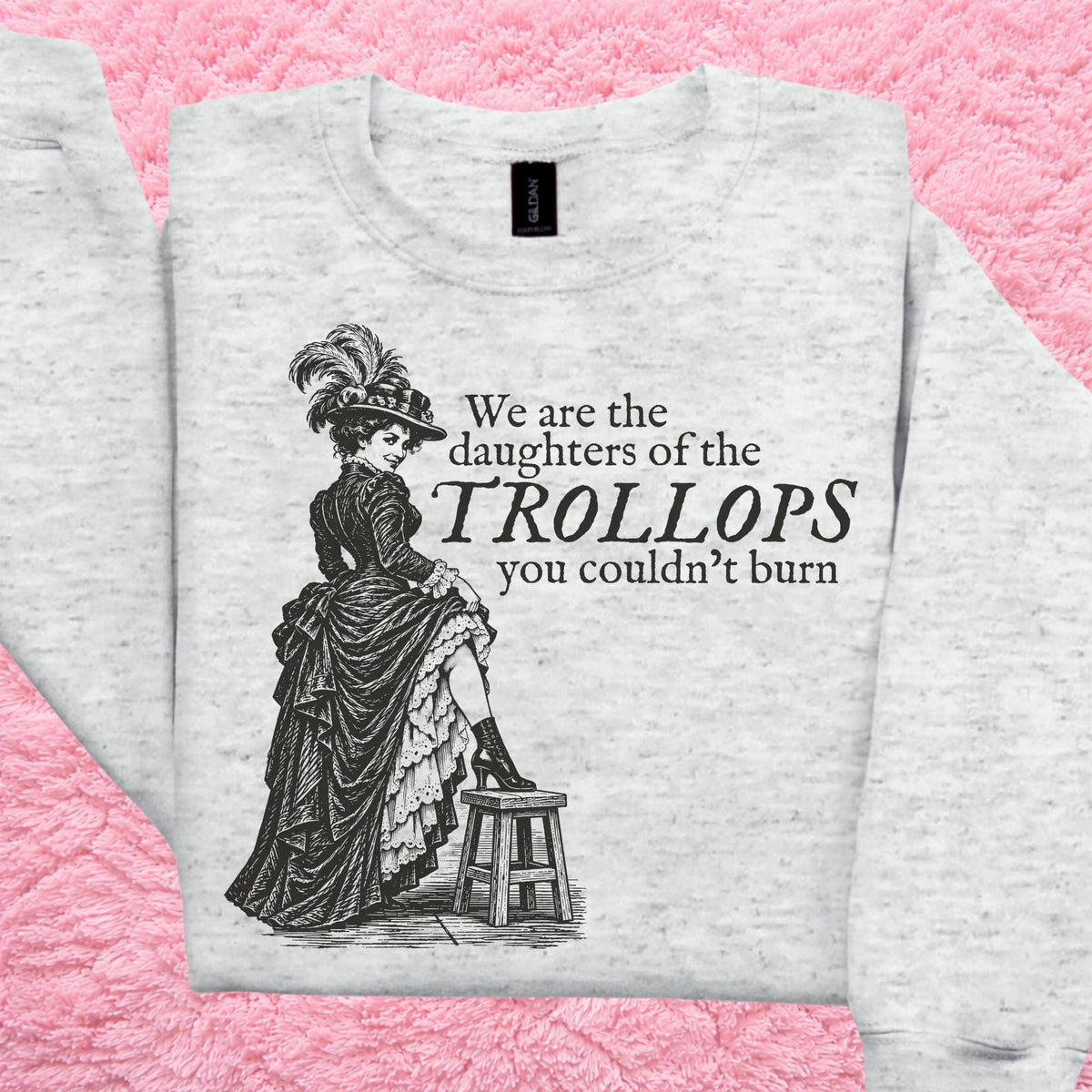 Additional photo of We Are the Daughters of the Trollops sweatshirt