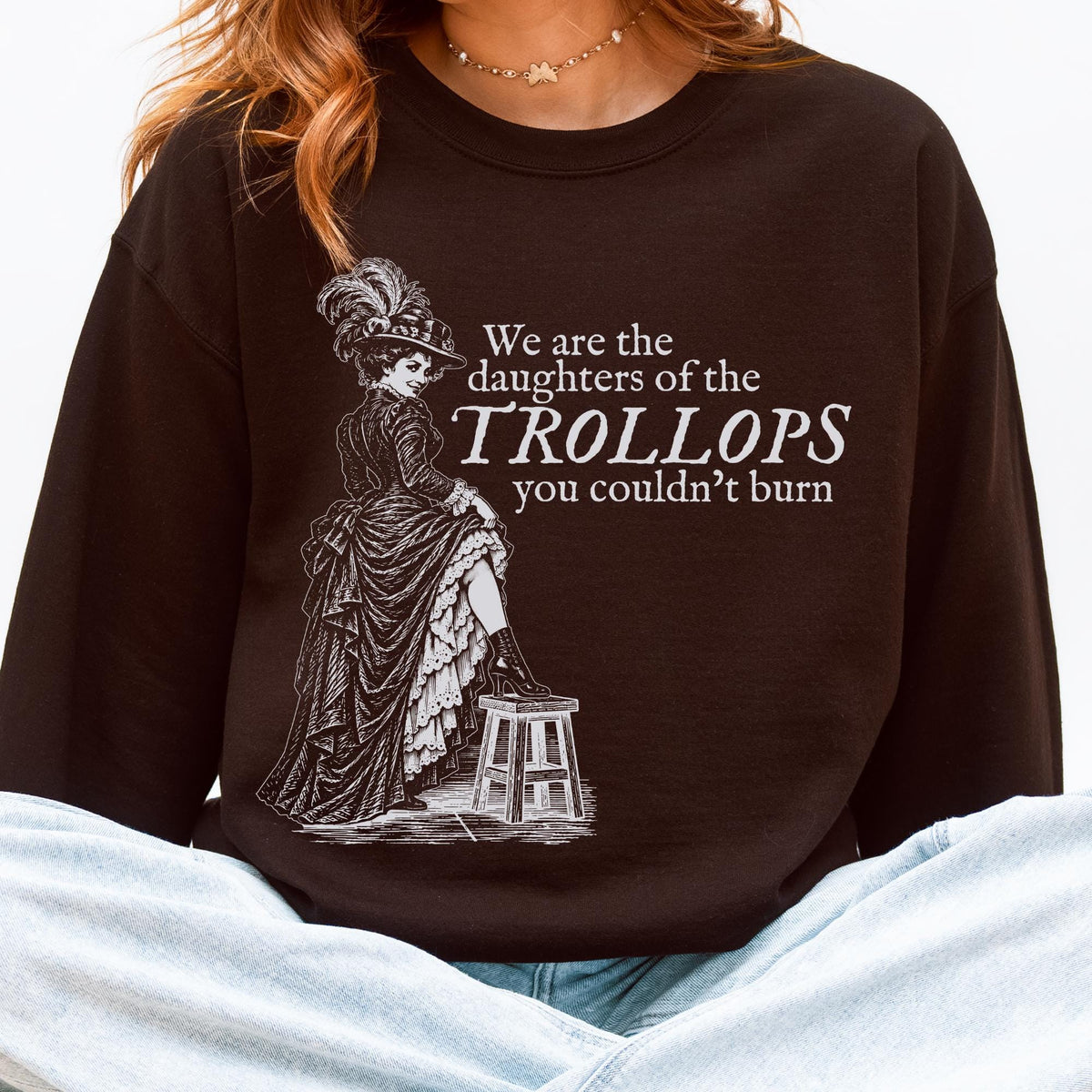Additional photo of We Are the Daughters of the Trollops sweatshirt