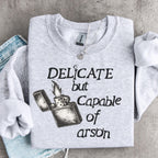 Additional photo of Delicate But Capable of Arson sweatshirt