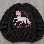 Worst Timeline Sweatshirt, Funny Unicorn Graphic, Existential Humor Crewneck