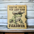 You've Yee'd Your Last Haw Cowboy Frog vinyl sticker featuring Western Meme Vinyl Decal