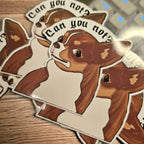 Funny Dog Meme vinyl sticker featuring Sarcastic "Can You Not" Water Resistant