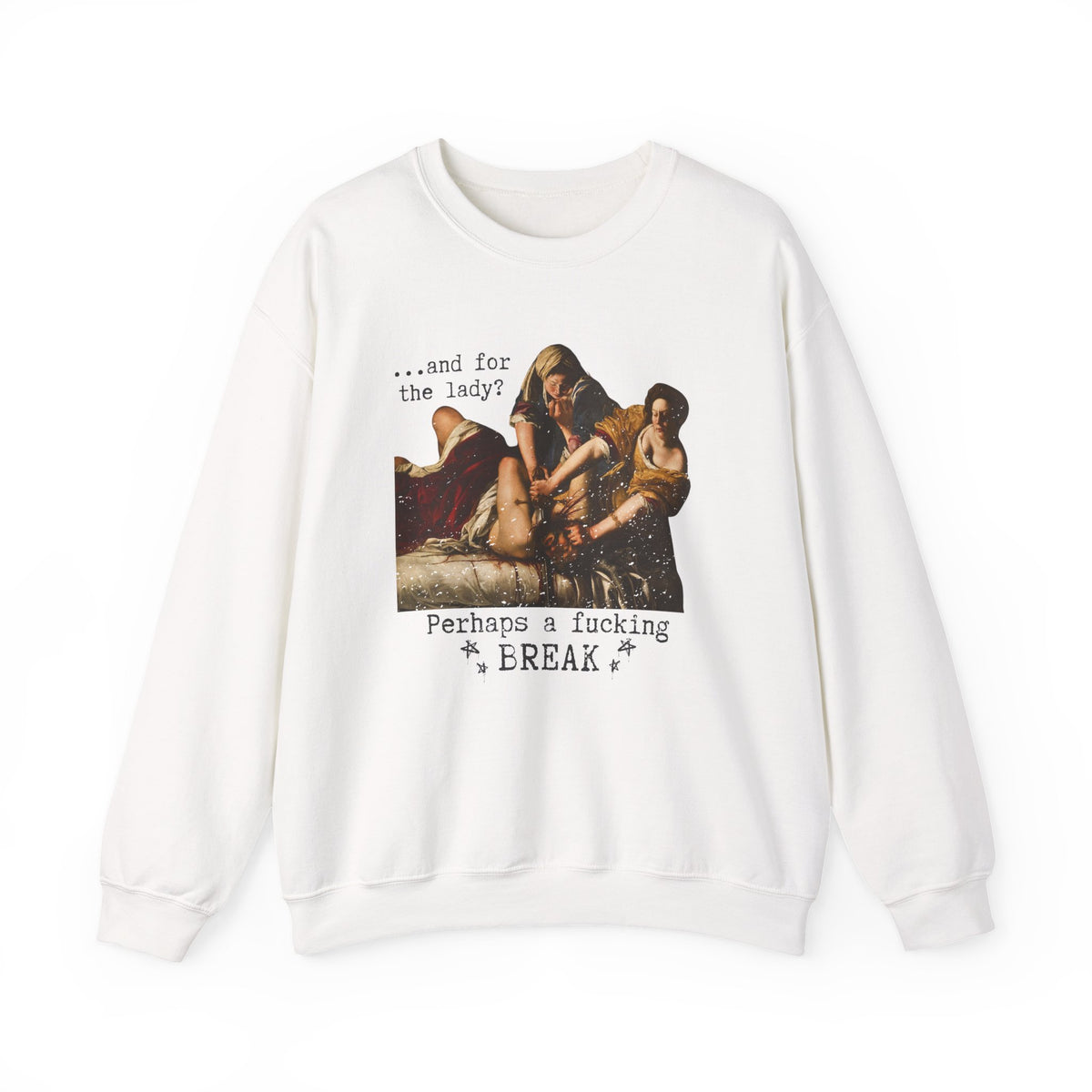 Additional photo of And for the Lady? Perhaps a Fucking Break sweatshirt