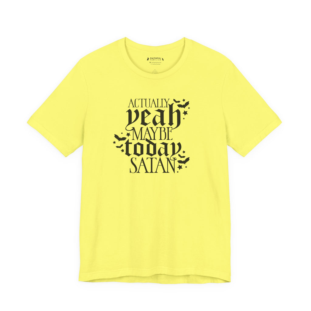 "Actually Yeah Maybe Today Satan" graphic shirt featuring Gothic Dark Humor Graphic Tee