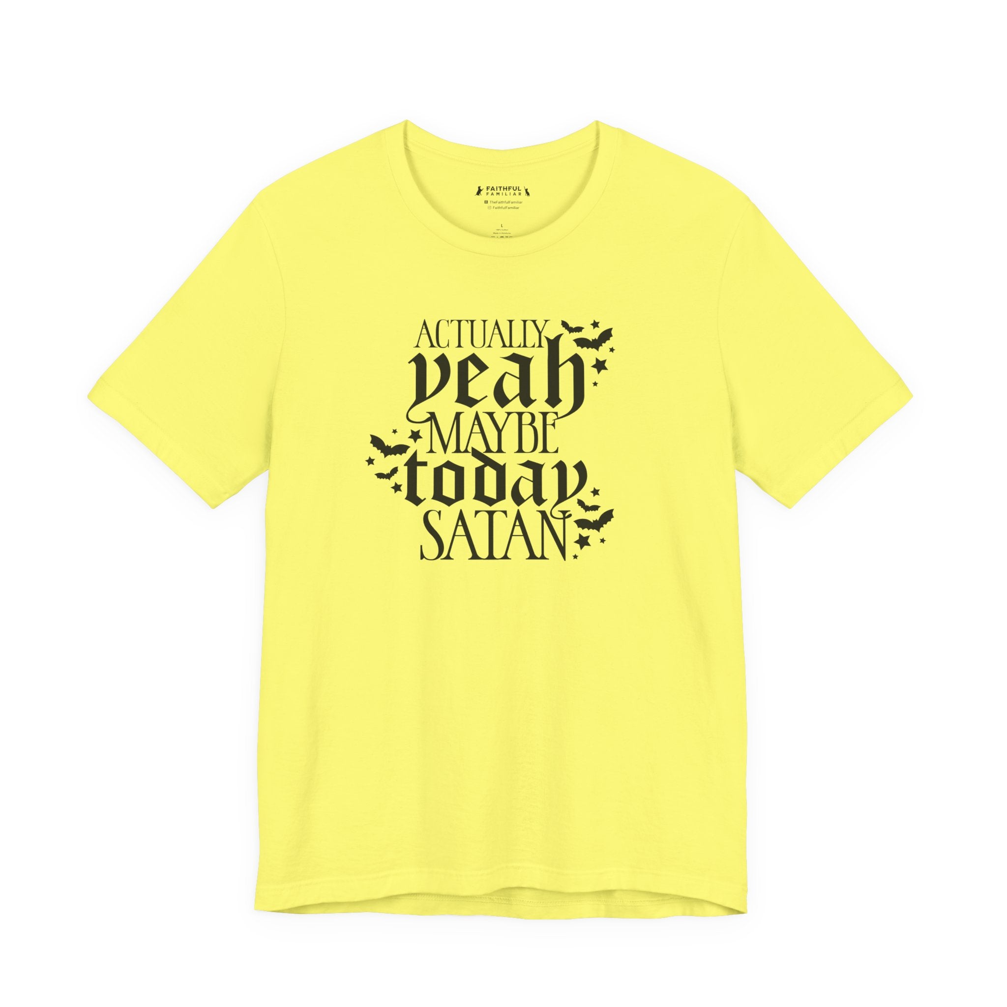 Graphic Tee — "Actually Yeah Maybe Today Satan" Gothic Script Shirt