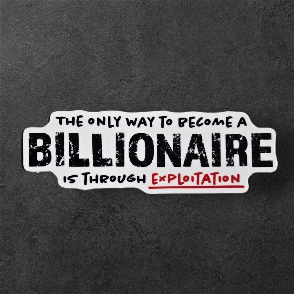 Billionaire Exploitation Holographic Sticker – Anti Capitalist Protest Decal