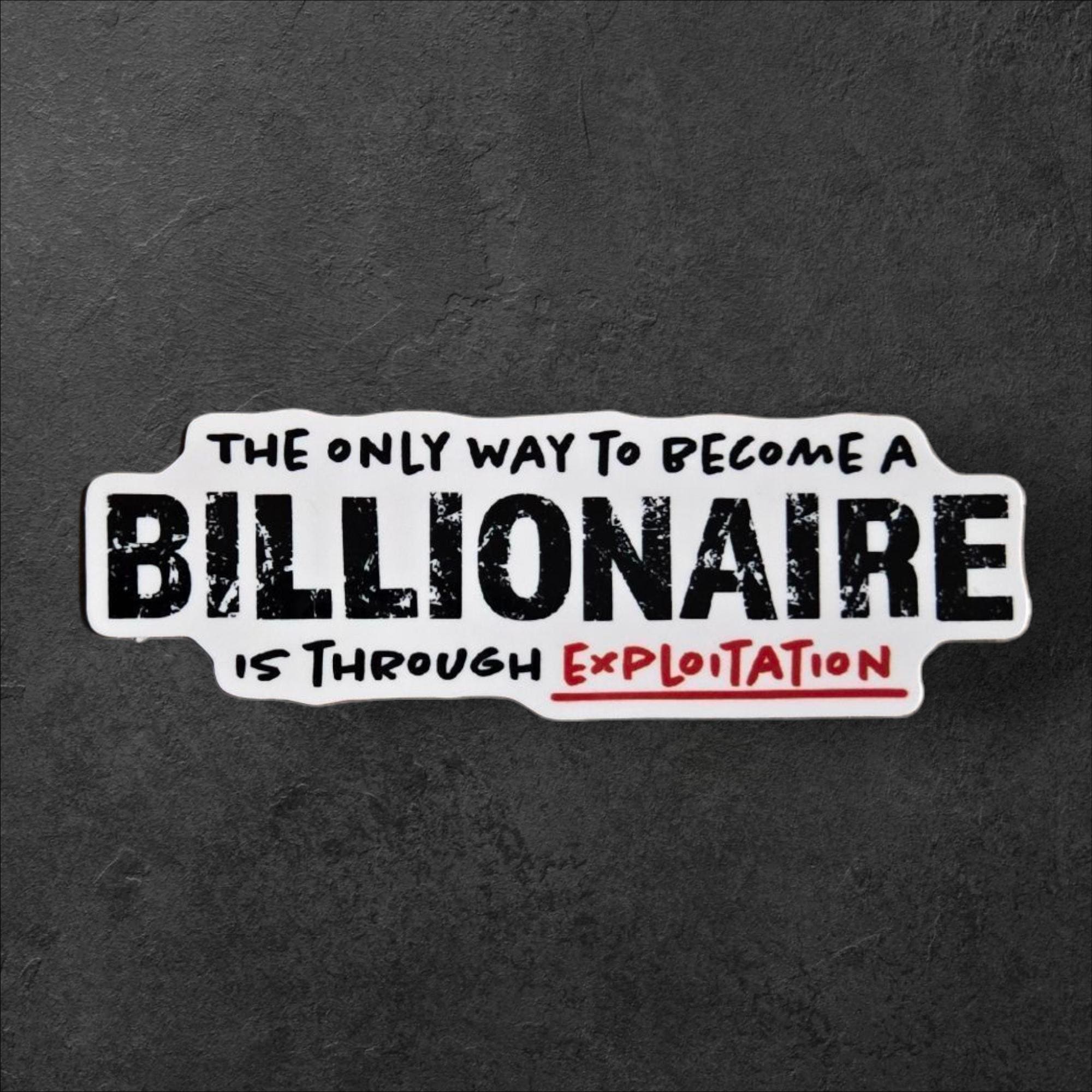 Billionaire Exploitation Holographic Sticker – Anti Capitalist Protest Decal