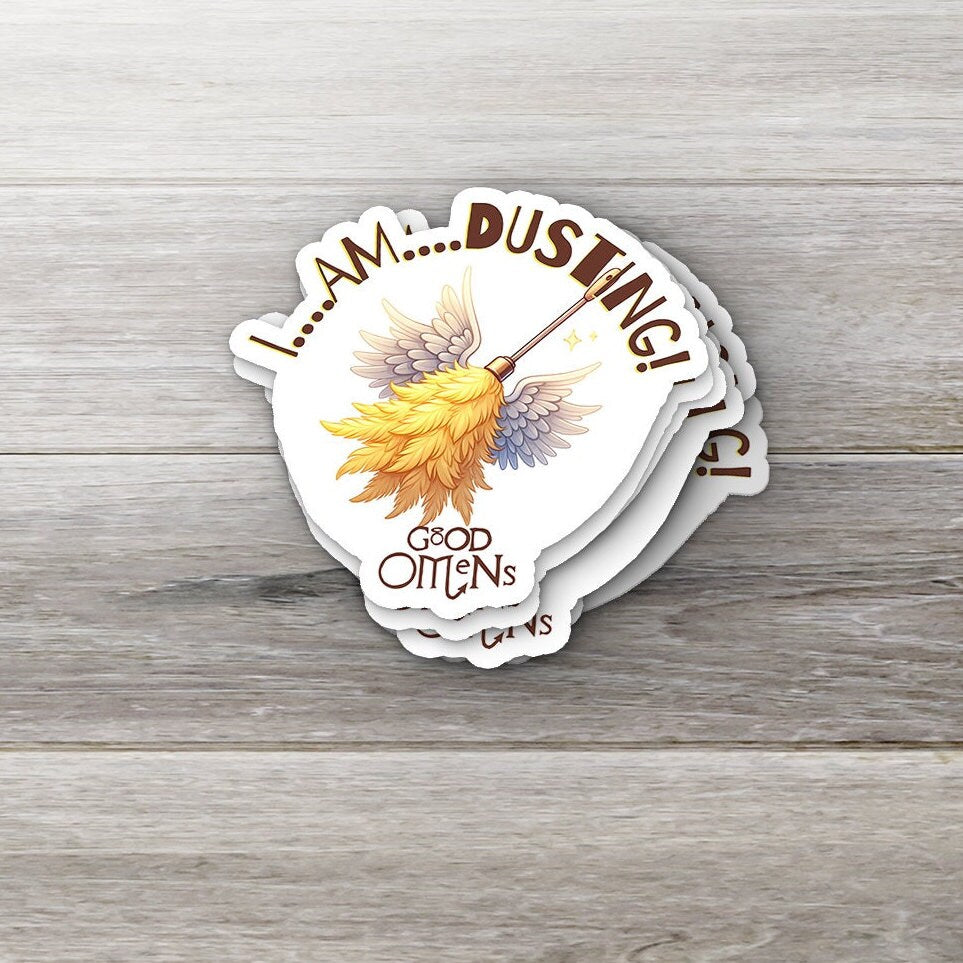 Good Omens Sticker: Jim I am Dusting! - Bookish Geek Vinyl Decal