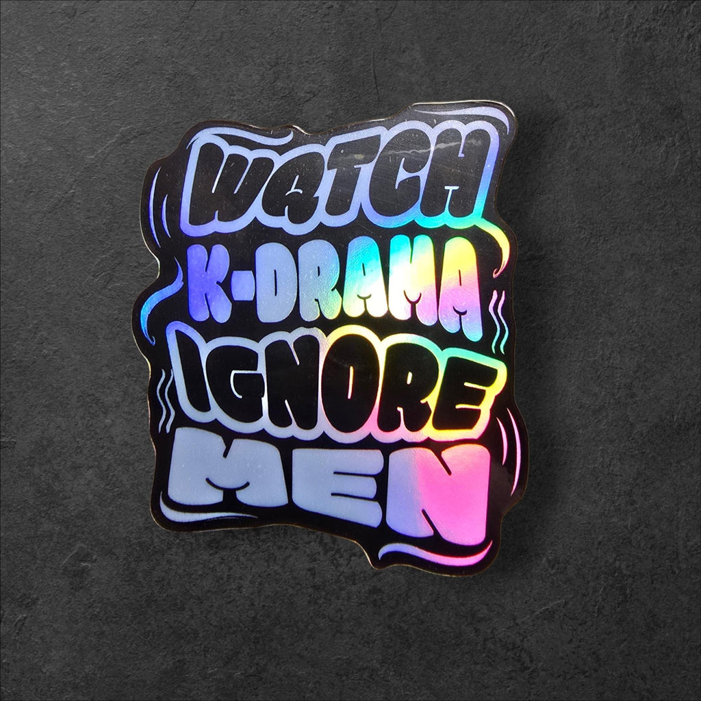 Watch K-Drama Ignore Men Sticker | Funny Feminist Vinyl Sticker | Holographic or White Text Sticker | Laptop Water Bottle Journal Decal