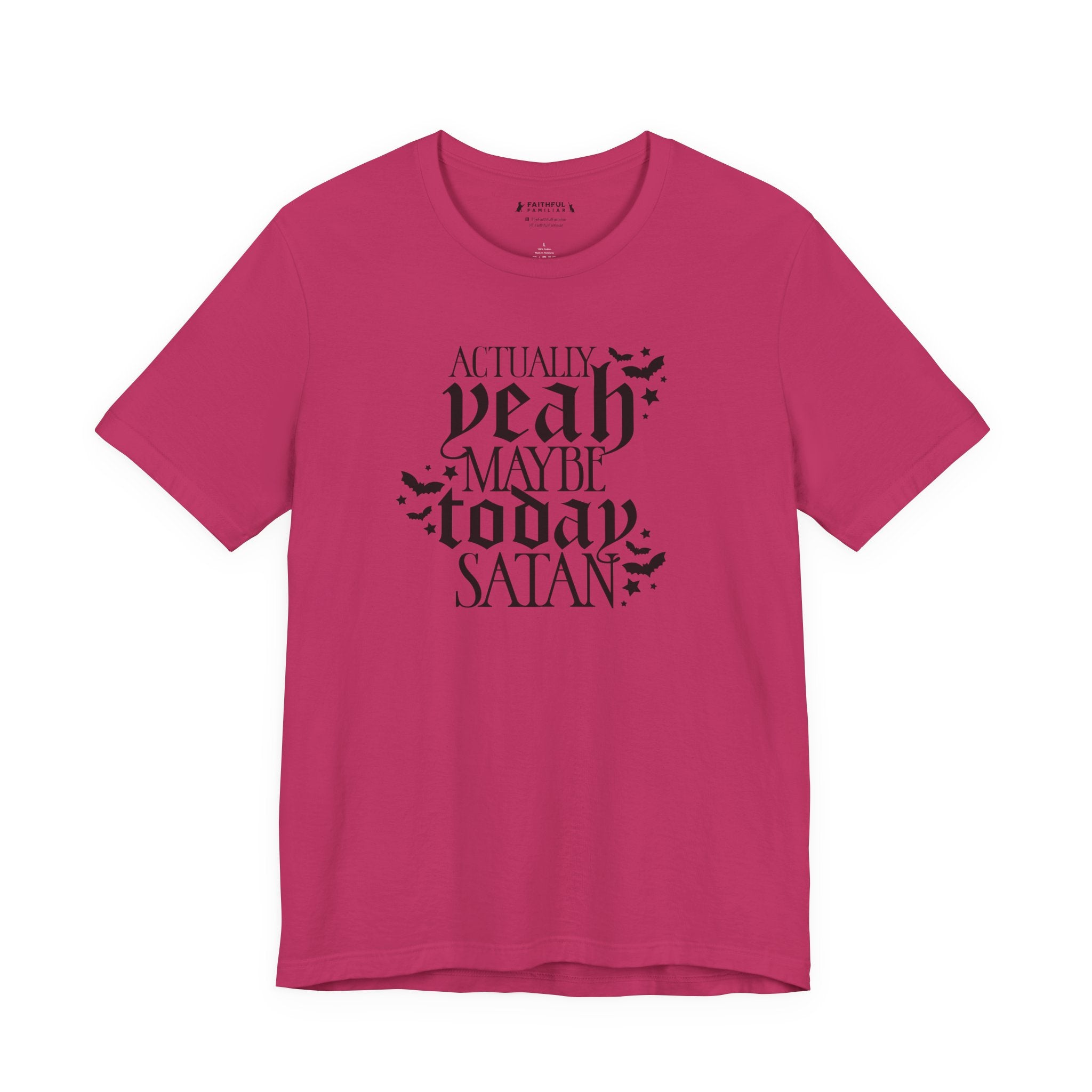 Graphic Tee — "Actually Yeah Maybe Today Satan" Gothic Script Shirt