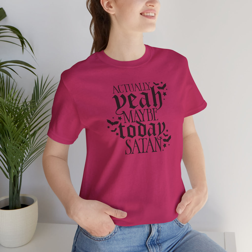 Graphic Tee — "Actually Yeah Maybe Today Satan" Gothic Script Shirt