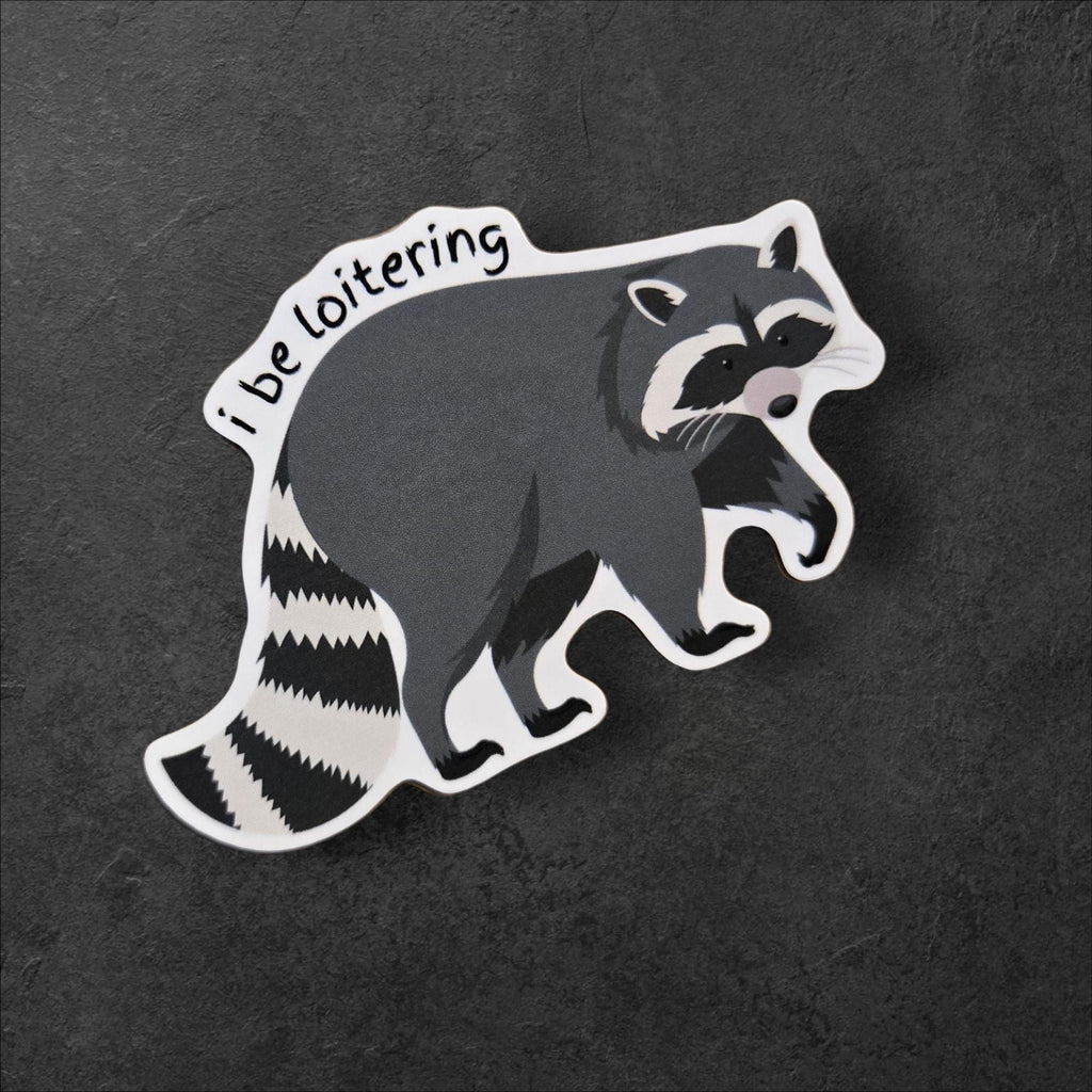 I Be Loitering Raccoon Sticker | Funny Trash Panda Vinyl Decal, Animal Meme Laptop Sticker