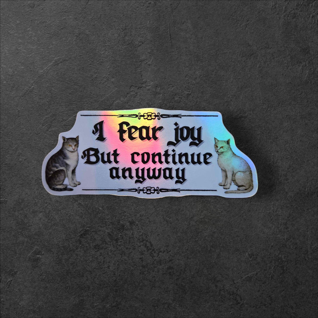 I Fear Joy But Continue Anyway Sticker | Cat Vinyl Decal, Dark Humor Sticker