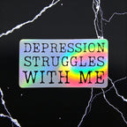 Depression Struggles With Me vinyl sticker featuring Mental Health Humor Vinyl in White