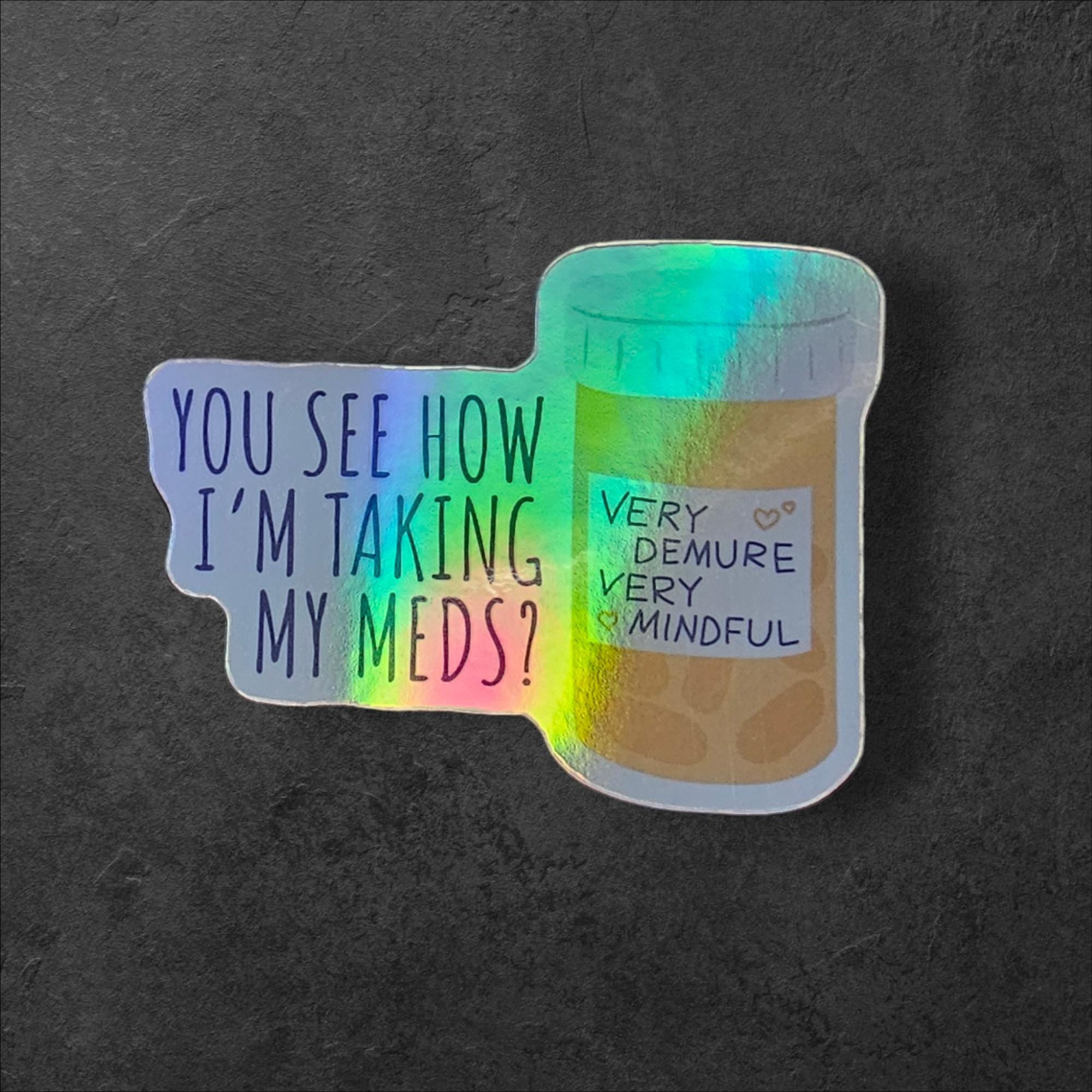 Take Your Meds Holographic Sticker: Mental Health Decal