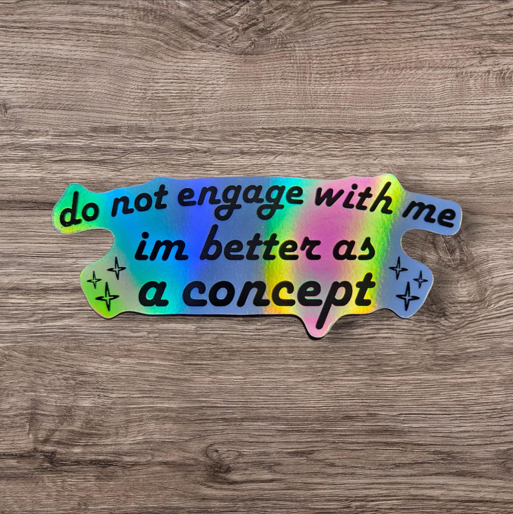 Do Not Engage With Me Sticker | I’m Better as a Concept Funny Vinyl Sticker for Laptop Water Bottle Gift