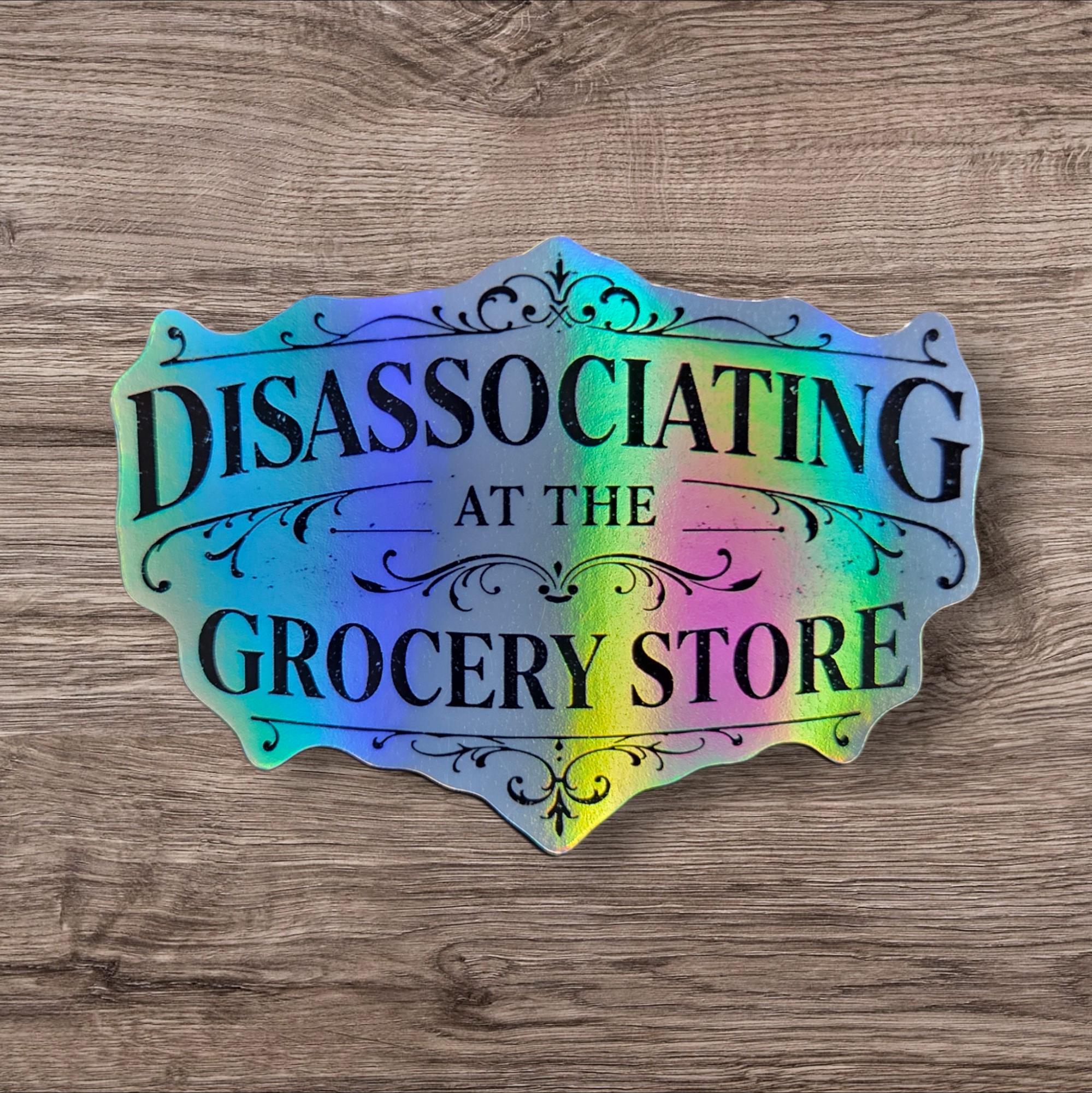 Disassociating at the Grocery Store Sticker | Funny Mental Health Vinyl Sticker for Laptop Water Bottle Gift