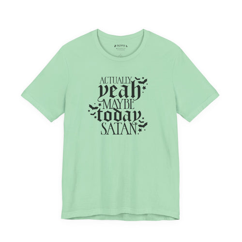 "Actually Yeah Maybe Today Satan" graphic shirt featuring Gothic Dark Humor Graphic Tee
