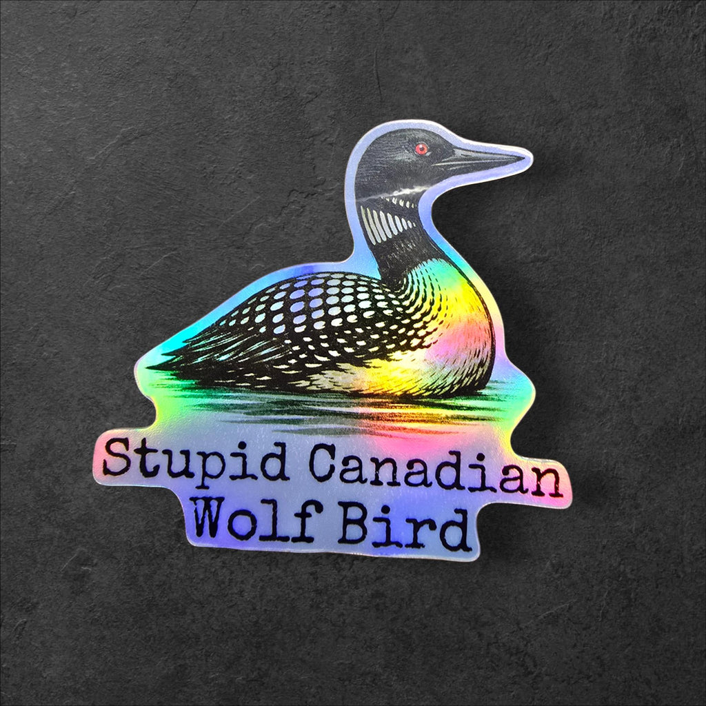 Stupid Canadian Wolf Bird Loon Sticker | Hockey Romance Sticker, Funny Loon Meme, Bookish Romance Reader Humor, Water Resistant Vinyl