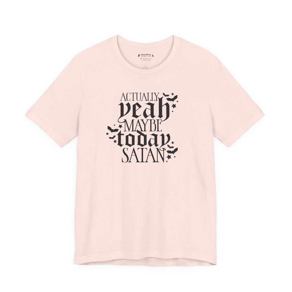 "Actually Yeah Maybe Today Satan" graphic shirt featuring Gothic Dark Humor Graphic Tee