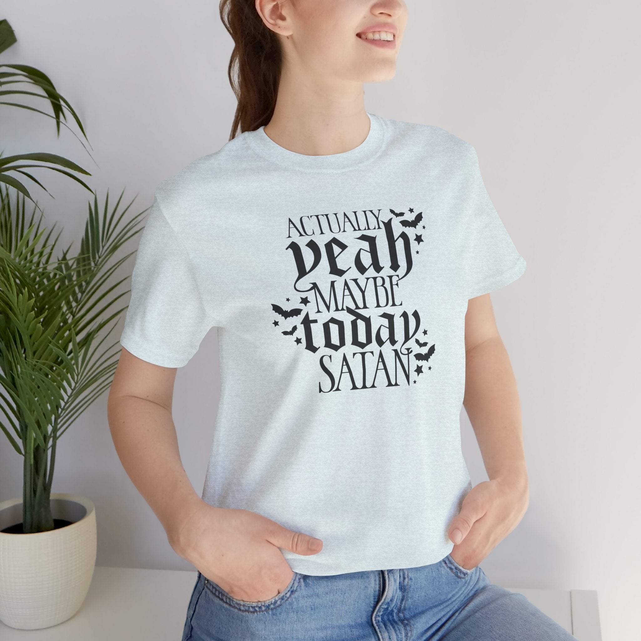 Graphic Tee — "Actually Yeah Maybe Today Satan" Gothic Script Shirt