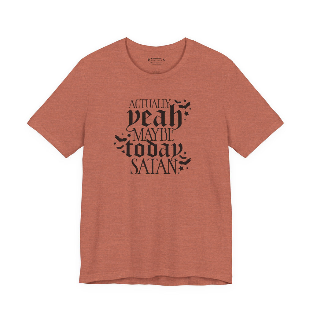"Actually Yeah Maybe Today Satan" graphic shirt featuring Gothic Dark Humor Graphic Tee
