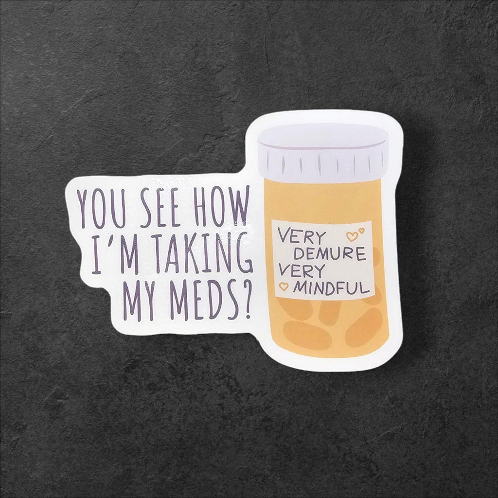 Take Your Meds Holographic Sticker: Mental Health Decal