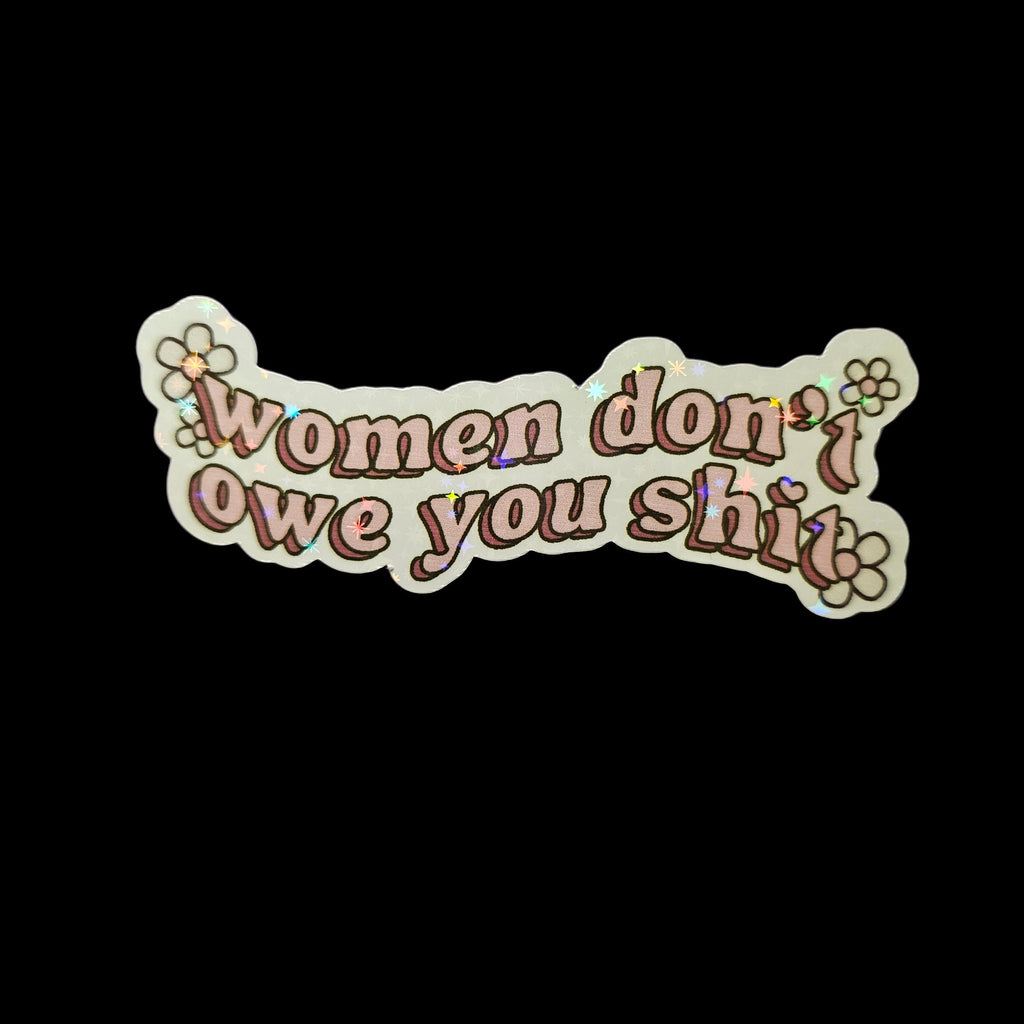 Feminist Vinyl Sticker: Women Don't Owe You - Political Activism