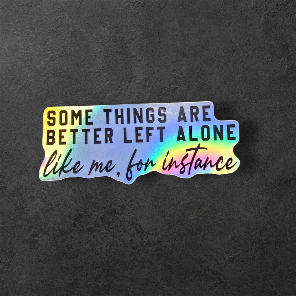 Some Things Are Better Left Alone Sticker | Sarcastic Quote Vinyl Sticker, Introvert Humor Sticker, Funny Laptop Sticker