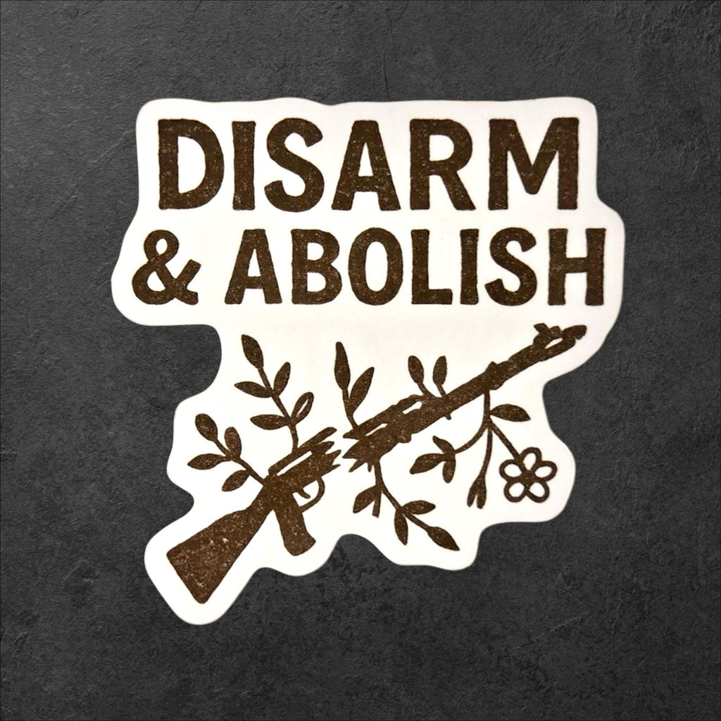 Disarm and Abolish Sticker – Anti Police Abolitionist Vinyl Decal, Leftist Activist Design