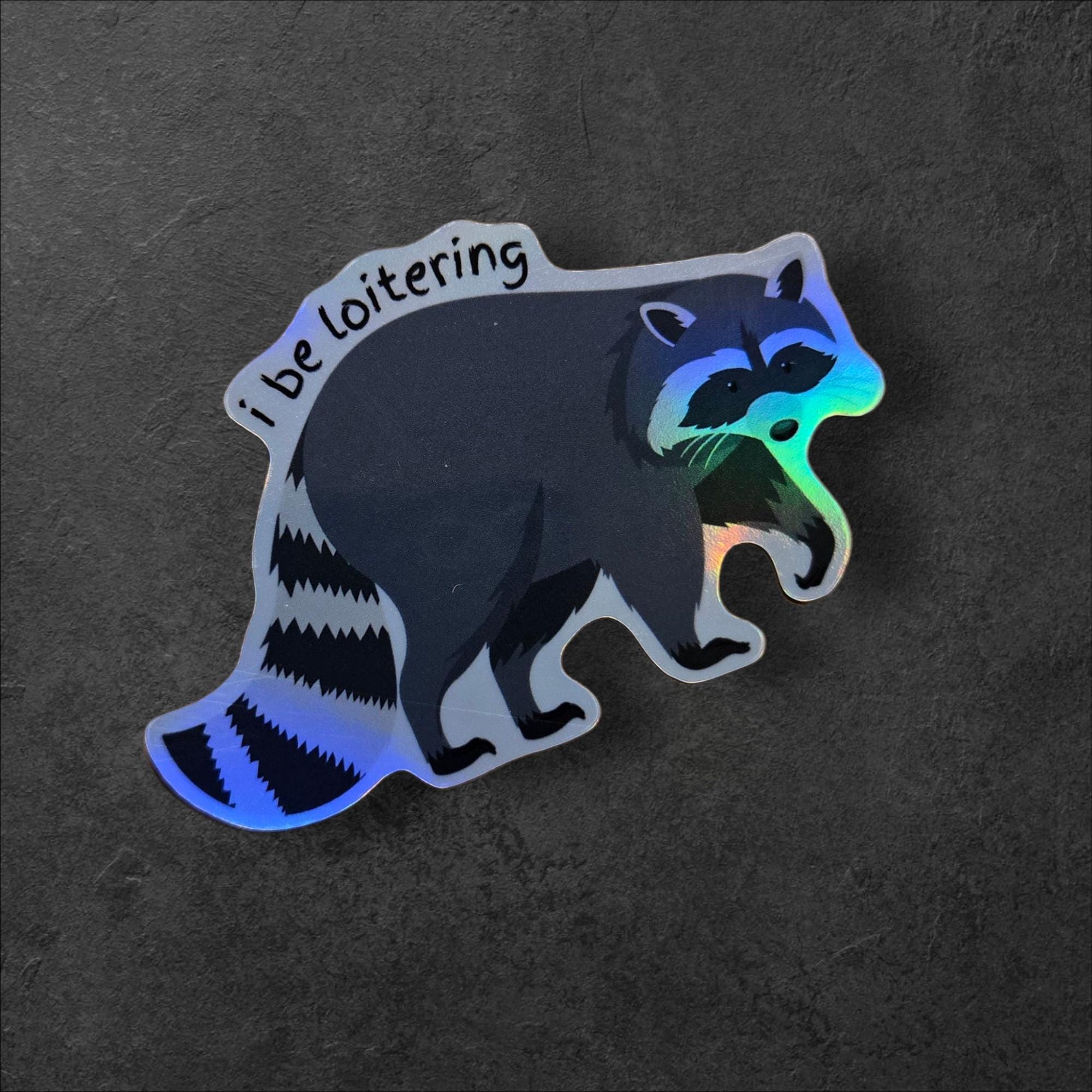 I Be Loitering Raccoon Sticker | Funny Trash Panda Vinyl Decal, Animal Meme Laptop Sticker