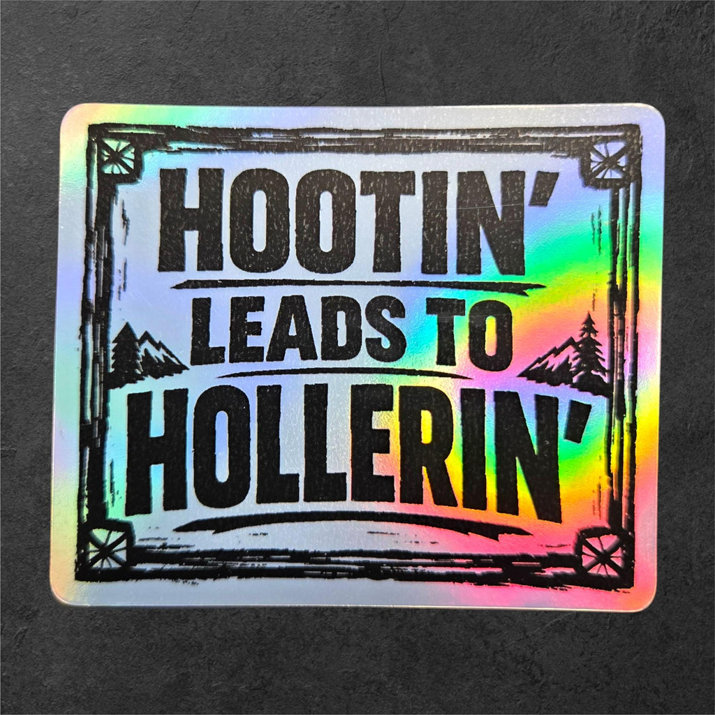 Hootin Leads to Hollerin Sticker Appalachian Humor Vinyl Sticker Southern Saying Folk Art