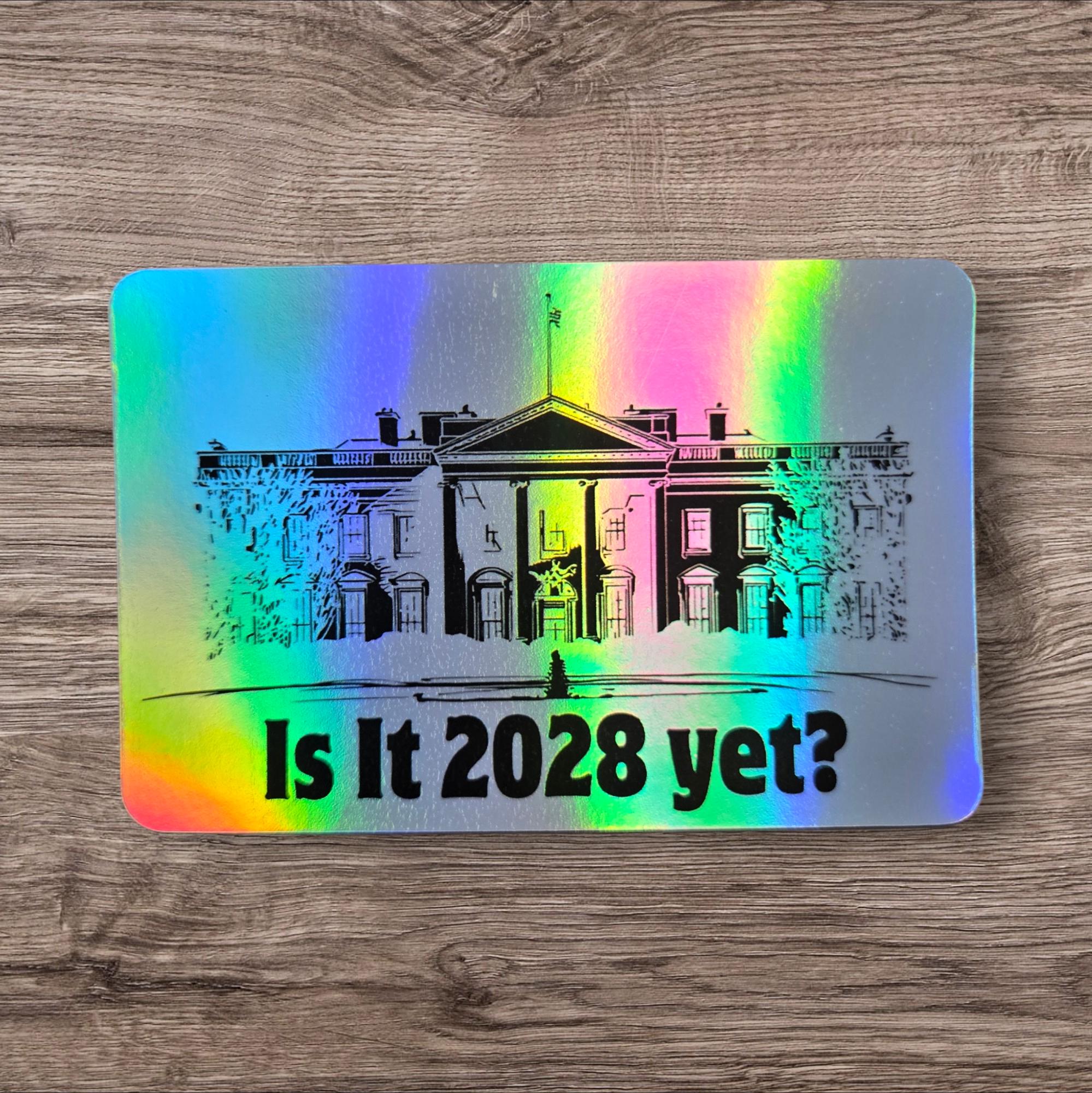 Is It 2028 Yet Vinyl Sticker | Political Humor Gift