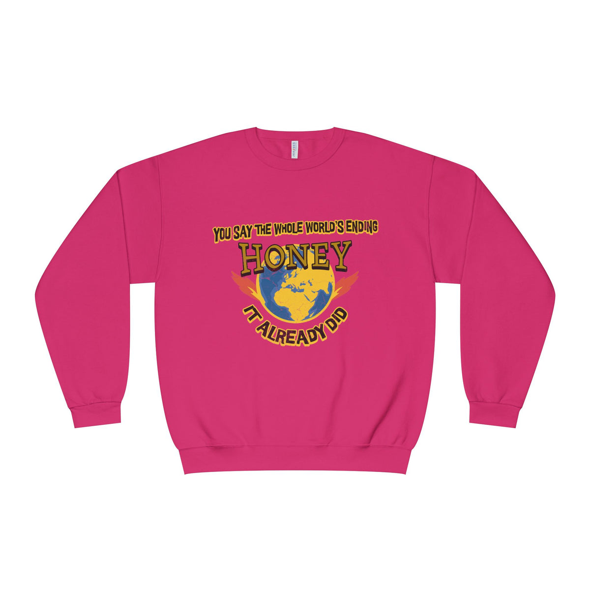 Apocalyptic Graphic graphic sweatshirt featuring “You Say the Whole World’s Endin’ Honey I’m