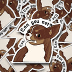 Funny Dog Meme vinyl sticker featuring Sarcastic "Can You Not" Water Resistant
