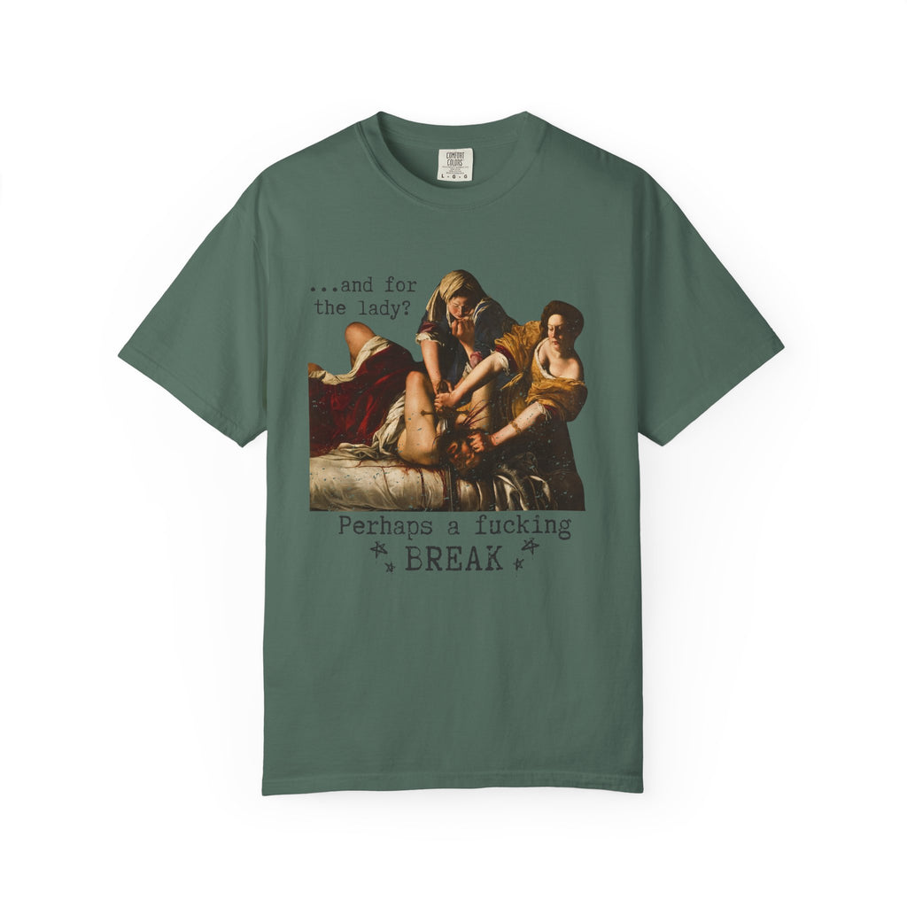 Perhaps a Fucking Break graphic shirt featuring Judith Slaying Holofernes Feminist Art Tee