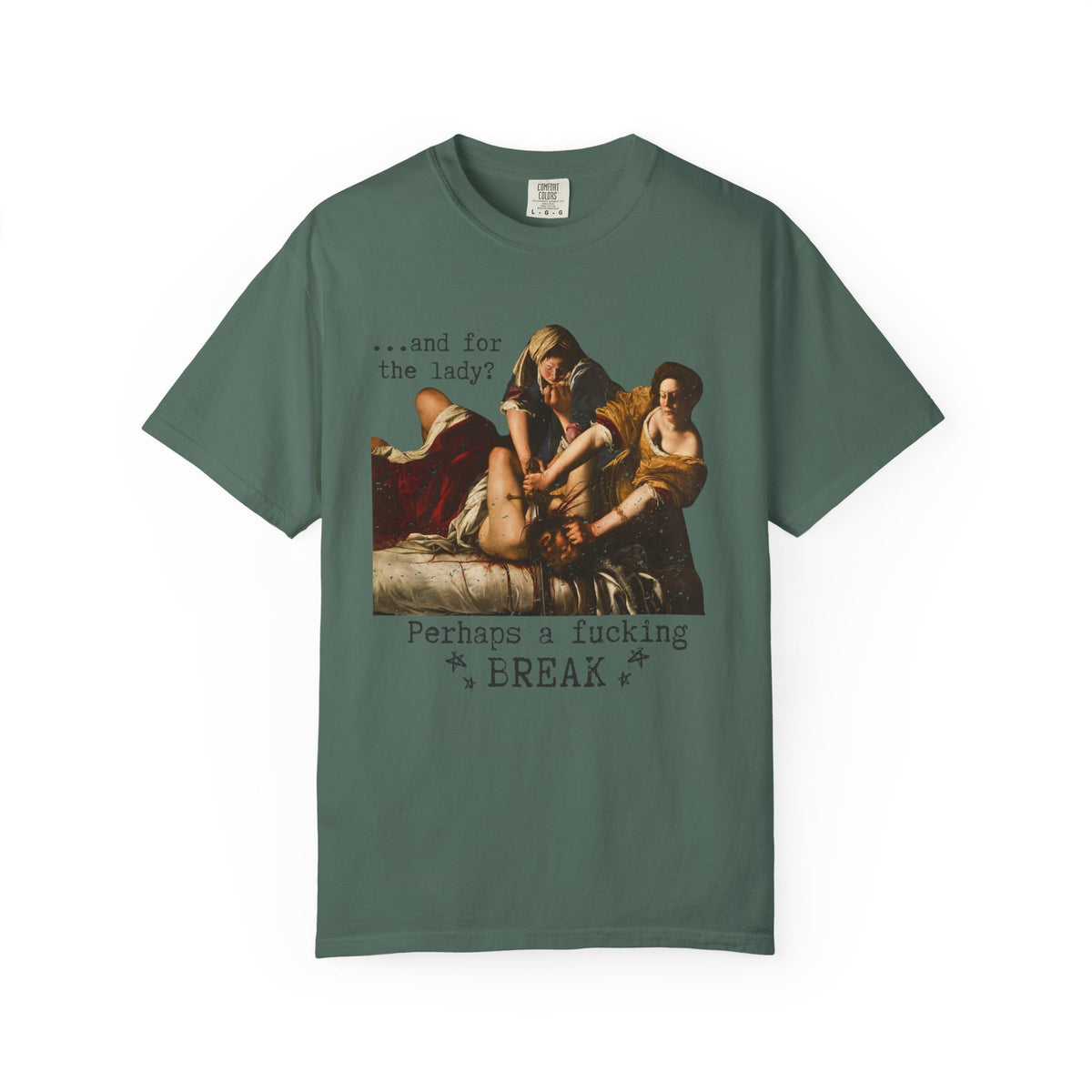 Perhaps a Fucking Break graphic shirt featuring Judith Slaying Holofernes Feminist Art Tee