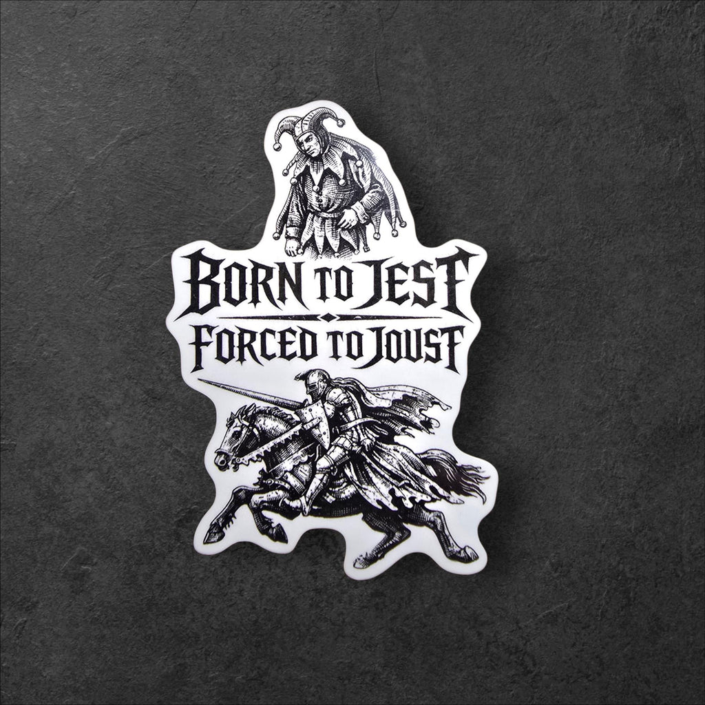 Born to Jest Forced to Joust Sticker | Medieval Meme Vinyl Decal