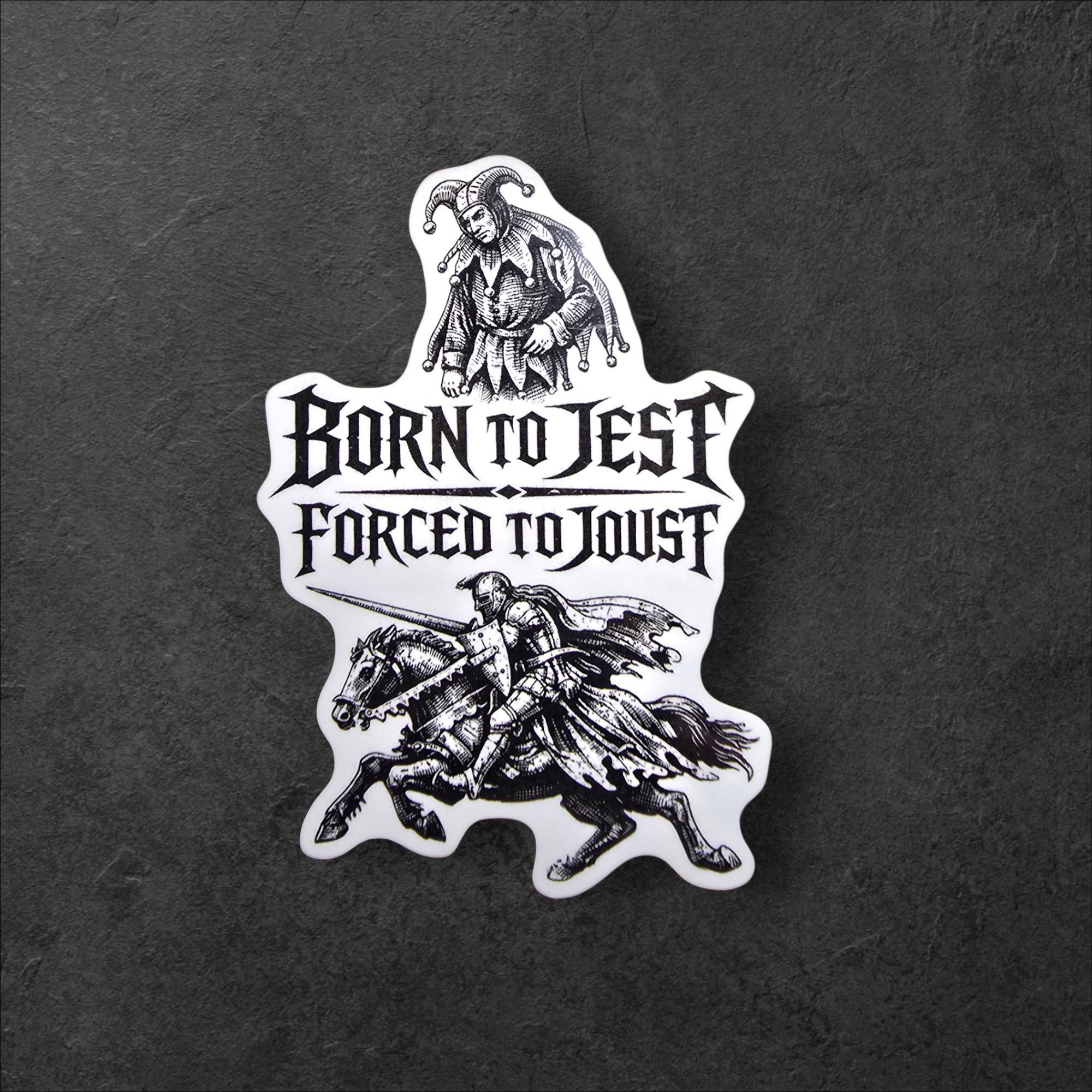 Born to Jest Forced to Joust Sticker | Medieval Meme Vinyl Decal