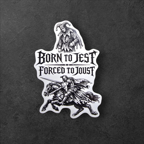 Born to Jest Forced to Joust vinyl sticker featuring Medieval Meme Vinyl Decal